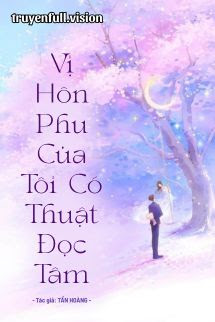 Vị Hôn Phu Của Tôi Có Thuật Đọc Tâm
