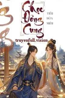 Chọc Đông Cung - Tiểu Hoà Miêu
