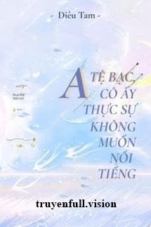 Alpha Tệ Bạc, Cô Ấy Thật Sự Không Muốn Nổi Tiếng