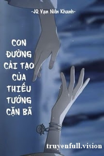 Con Đường Cải Tạo Của Thiếu Tướng Cặn Bã